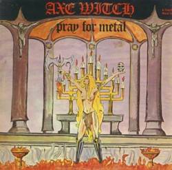 Axe Witch : Pray for Metal